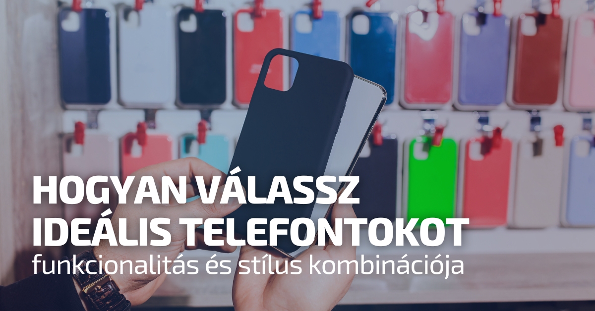 Hogyan válassz ideális telefontokot: funkcionalitás és stílus kombinációja